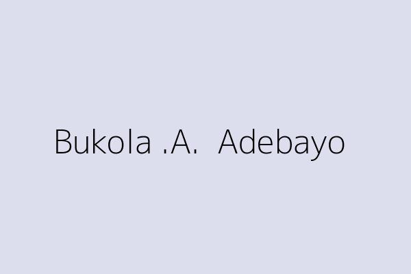 Bukola .A.  Adebayo